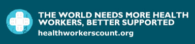 Health Workers Count: The World Needs More Health Workers, Better Supported