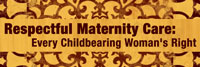 Break the Silence: Respectful Maternity Care