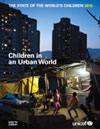 The State of the World's Children 2012 - Children in an Urban World