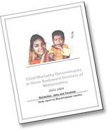 Child Mortality Determinants in three Backward Districts of Maharashtra - Nandurbar, Jalna and Yavatmal 