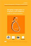 Managing complications in pregnancy and childbirth: A guide for midwives and doctors