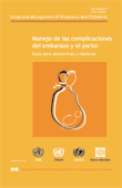 Manejo de las complicaciones del embarazo y el parto: Gu�a par obstetrices y m�dicos